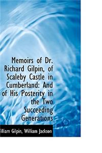 Memoirs of Dr. Richard Gilpin, of Scaleby Castle in Cumberland