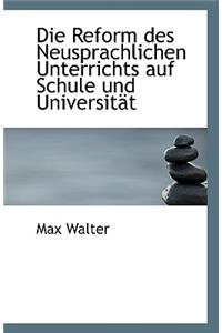 Die Reform Des Neusprachlichen Unterrichts Auf Schule Und Universitat