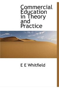 Commercial Education in Theory and Practice
