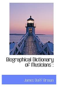 Biographical Dictionary of Musicians