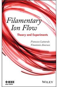 Filamentary Ion Flow: Theory and Experiments
