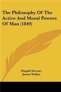 Philosophy Of The Active And Moral Powers Of Man (1849)