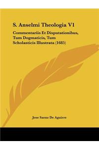 S. Anselmi Theologia V1: Commentariis Et Disputationibus, Tum Dogmaticis, Tum Scholasticis Illustrata (1685)