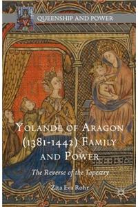 Yolande of Aragon (1381-1442) Family and Power: The Reverse of the Tapestry