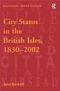 City Status in the British Isles, 1830–2002