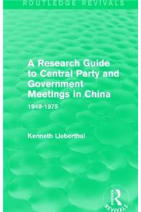A Research Guide to Central Party and Government Meetings in China