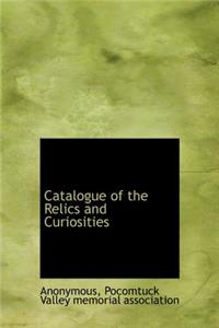 Catalogue of the Relics and Curiosities