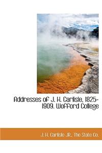 Addresses of J. H. Carlisle, 1825-1909. Wofford College