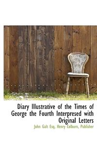 Diary Illustrative of the Times of George the Fourth Interpresed with Original Letters