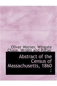 Abstract of the Census of Massachusetts, 1860
