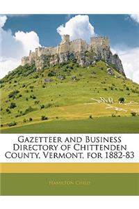 Gazetteer and Business Directory of Chittenden County, Vermont, for 1882-83