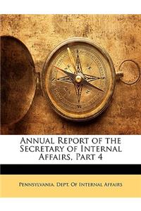 Annual Report of the Secretary of Internal Affairs, Part 4