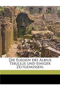 Die Elegien Des Albius Tibullus Und Einiger Zeitgenossen;