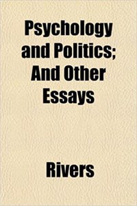 Psychology and Politics; And Other Essays