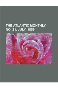 The Atlantic Monthly, Volume 04, No. 21, July, 1859