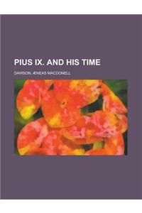 Pius IX. and His Time