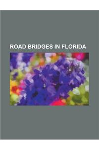 Road Bridges in Florida: Acosta Bridge, Alma Lee Loy Bridge, Alva Bridge, Astor Bridge, Bahia Honda Rail Bridge, Bayside Bridge (Pinellas Count