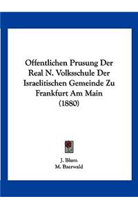 Offentlichen Prusung Der Real N. Volksschule Der Israelitischen Gemeinde Zu Frankfurt Am Main (1880)