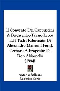 Il Convento Dei Cappuccini A Pescarenico Presso Lecco Ed I Padri Riformati; Di Alessandro Manzoni Fonti, Censori; A Proposito Di Don Abbondio (1894)