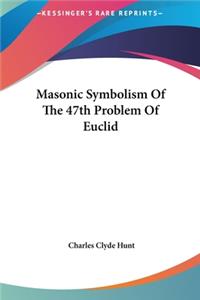 Masonic Symbolism Of The 47th Problem Of Euclid