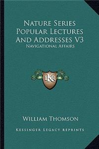 Nature Series Popular Lectures And Addresses V3