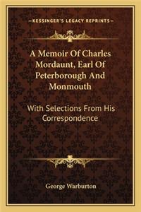 A Memoir Of Charles Mordaunt, Earl Of Peterborough And Monmouth