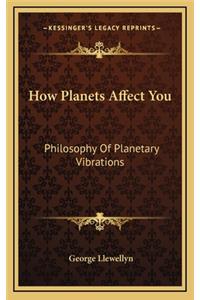 How Planets Affect You