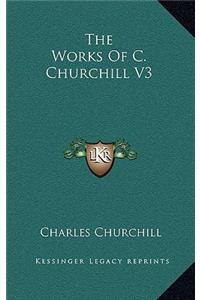 The Works of C. Churchill V3