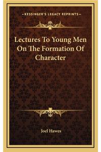 Lectures to Young Men on the Formation of Character
