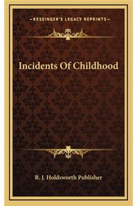 Incidents of Childhood