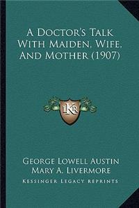 Doctor's Talk with Maiden, Wife, and Mother (1907)