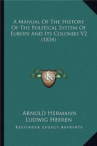 A Manual Of The History Of The Political System Of Europe And Its Colonies V2 (1834)