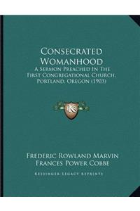 Consecrated Womanhood