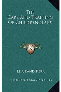 The Care and Training of Children (1910)