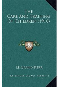 The Care and Training of Children (1910)