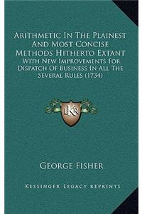 Arithmetic In The Plainest And Most Concise Methods Hitherto Extant