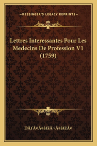 Lettres Interessantes Pour Les Medecins De Profession V1 (1759)