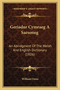 Geriadur Cymraeg A Saesoneg: An Abridgment Of The Welsh And English Dictionary (1826)