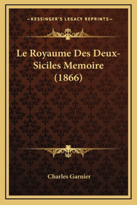 Le Royaume Des Deux-Siciles Memoire (1866)