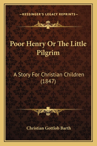 Poor Henry Or The Little Pilgrim