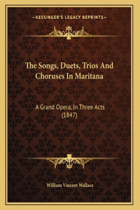 The Songs, Duets, Trios And Choruses In Maritana