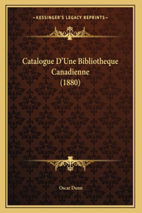 Catalogue D'Une Bibliotheque Canadienne (1880)