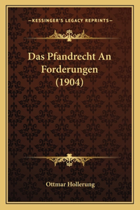 Das Pfandrecht An Forderungen (1904)