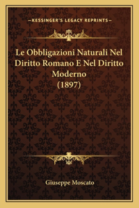 Obbligazioni Naturali Nel Diritto Romano E Nel Diritto Moderno (1897)