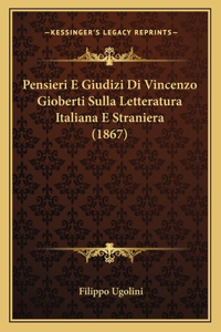 Pensieri E Giudizi Di Vincenzo Gioberti Sulla Letteratura Italiana E Straniera (1867)
