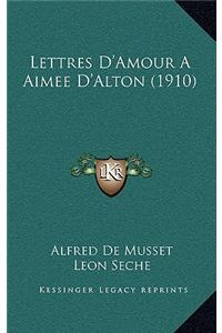 Lettres D'Amour A Aimee D'Alton (1910)