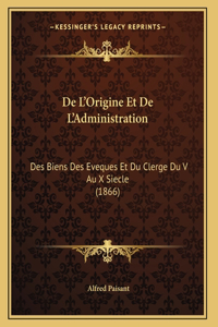 De L'Origine Et De L'Administration