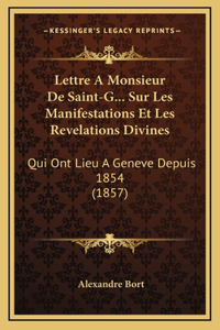 Lettre A Monsieur De Saint-G... Sur Les Manifestations Et Les Revelations Divines