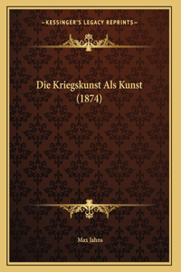 Die Kriegskunst Als Kunst (1874)