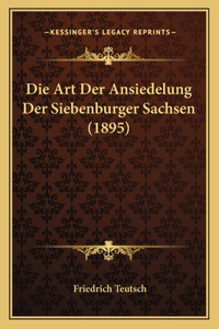 Die Art Der Ansiedelung Der Siebenburger Sachsen (1895)